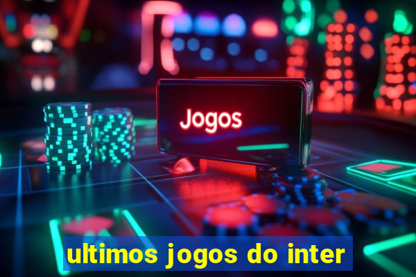 ultimos jogos do inter