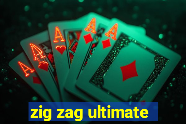 zig zag ultimate