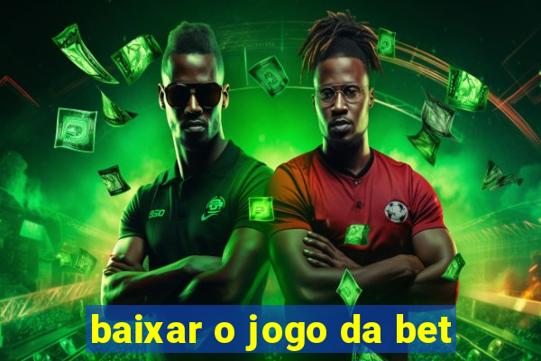 baixar o jogo da bet