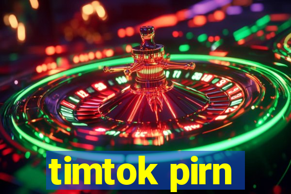 timtok pirn