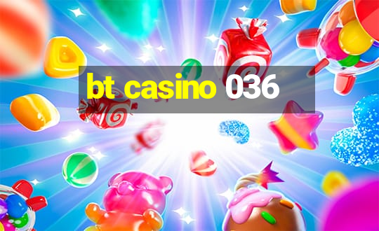 bt casino 036