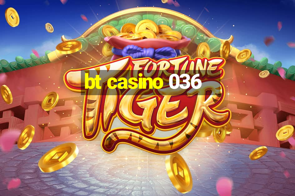 bt casino 036