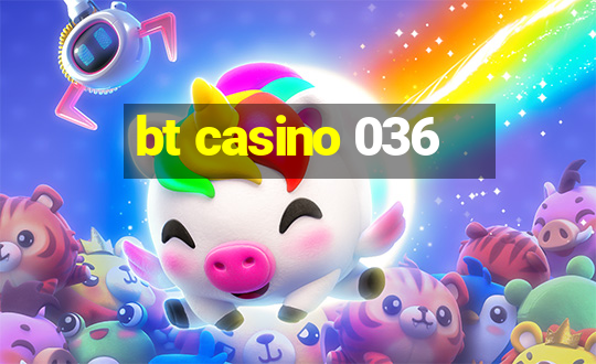 bt casino 036