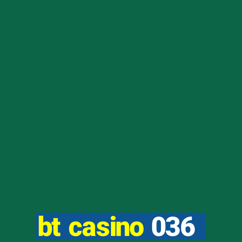 bt casino 036