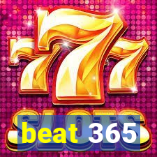 beat 365