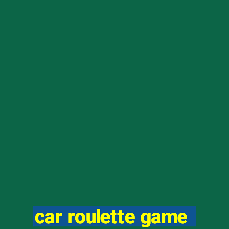 car roulette game