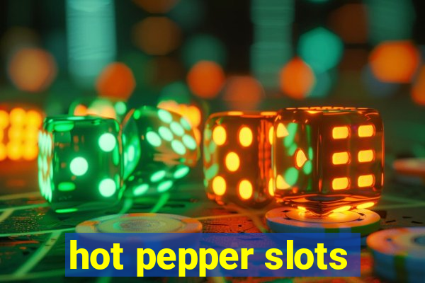 hot pepper slots