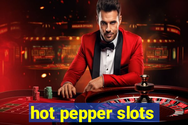 hot pepper slots