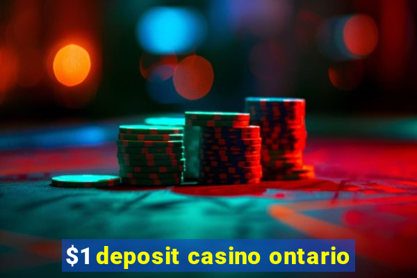 $1 deposit casino ontario