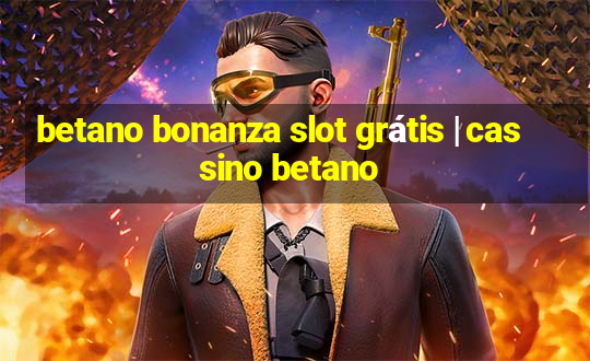 betano bonanza slot grátis | cassino betano