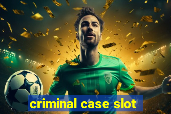 criminal case slot