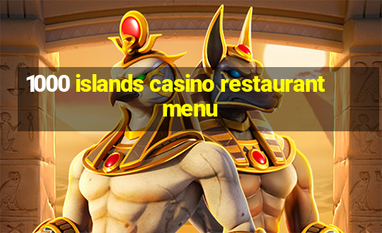 1000 islands casino restaurant menu