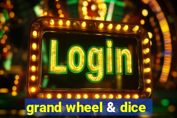 grand wheel & dice