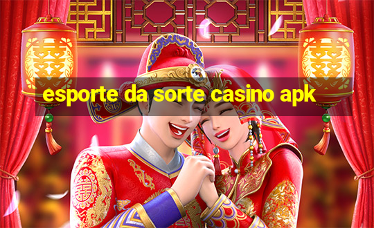 esporte da sorte casino apk