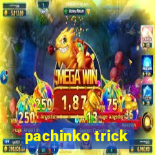 pachinko trick