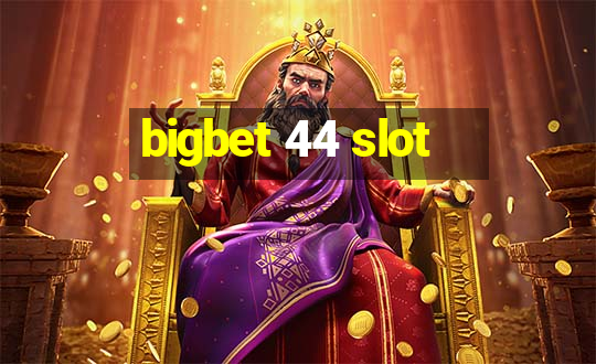 bigbet 44 slot