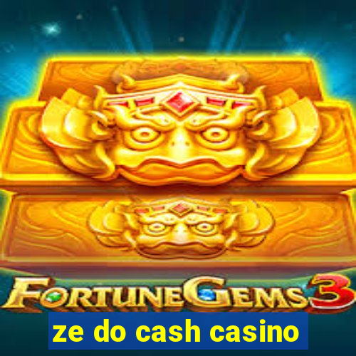 ze do cash casino