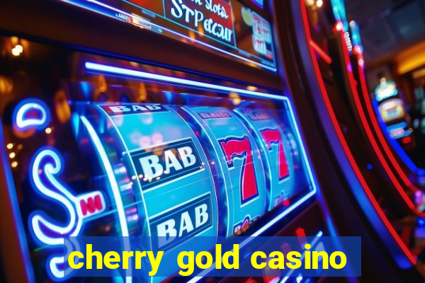 cherry gold casino