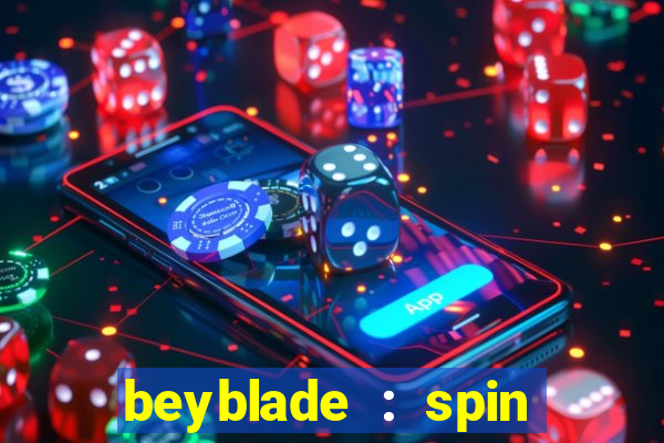 beyblade : spin blade 1