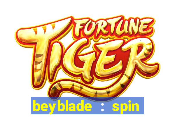 beyblade : spin blade 1