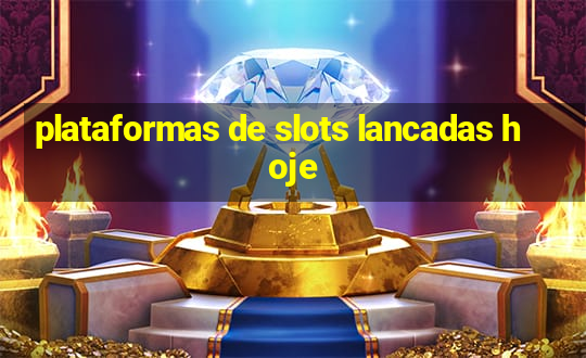 plataformas de slots lancadas hoje