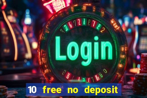 10 free no deposit casino uk