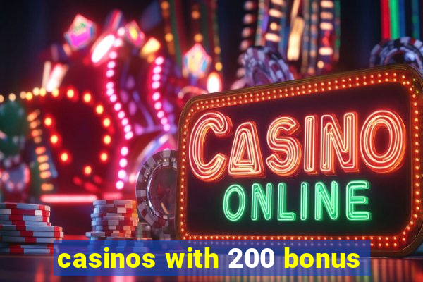 casinos with 200 bonus