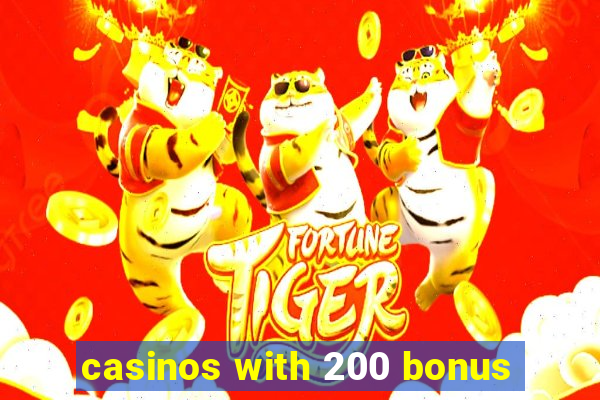 casinos with 200 bonus