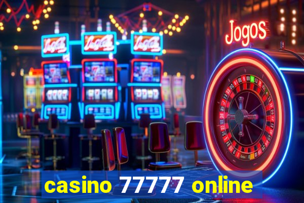 casino 77777 online