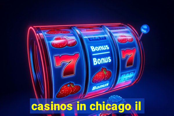 casinos in chicago il