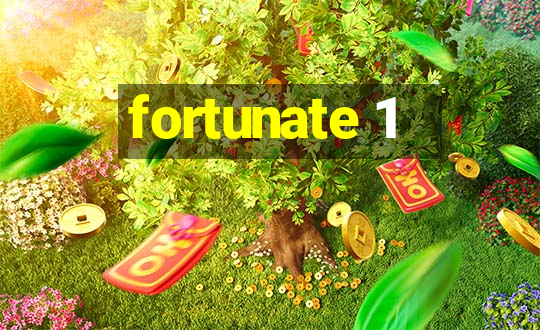 fortunate 1