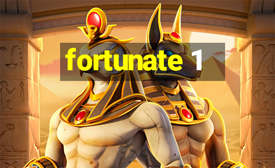 fortunate 1