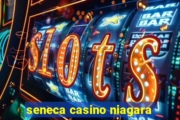 seneca casino niagara