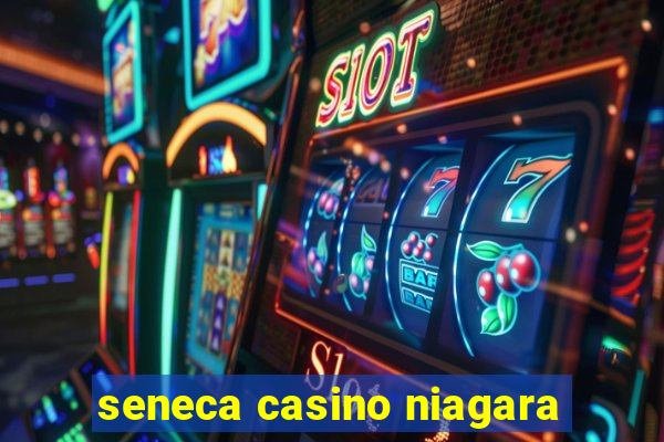 seneca casino niagara