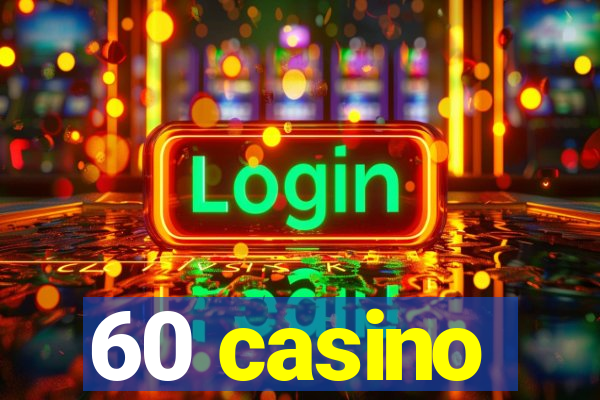 60 casino