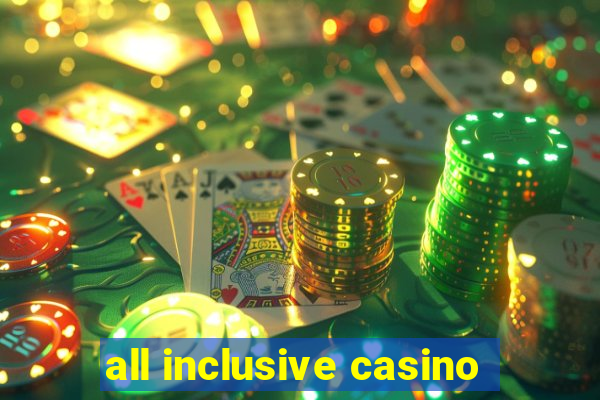 all inclusive casino