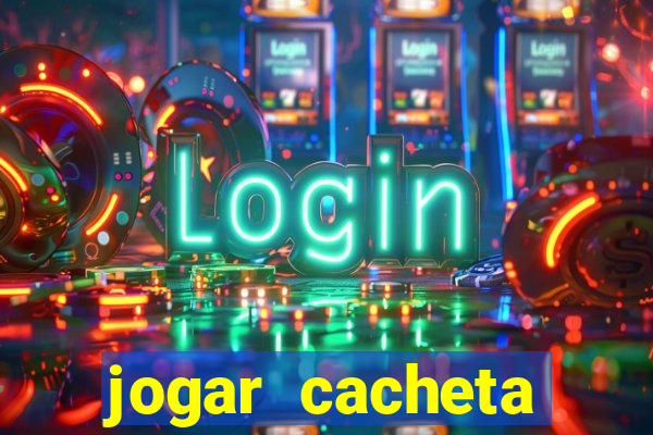 jogar cacheta online valendo dinheiro