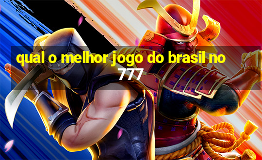 qual o melhor jogo do brasil no 777