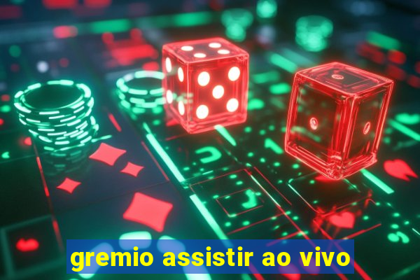 gremio assistir ao vivo