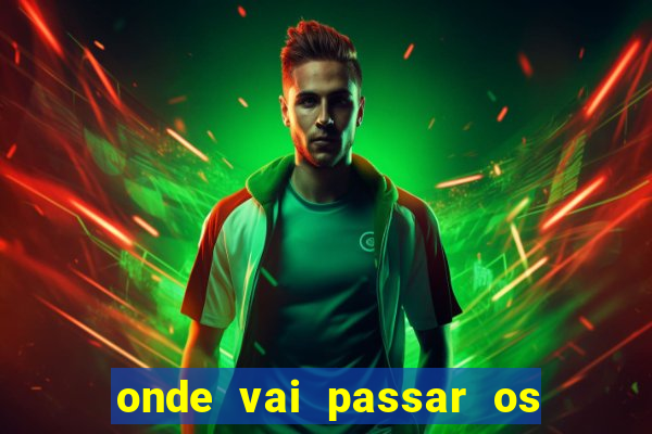 onde vai passar os jogos da uefa