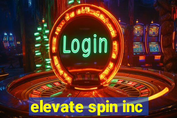 elevate spin inc