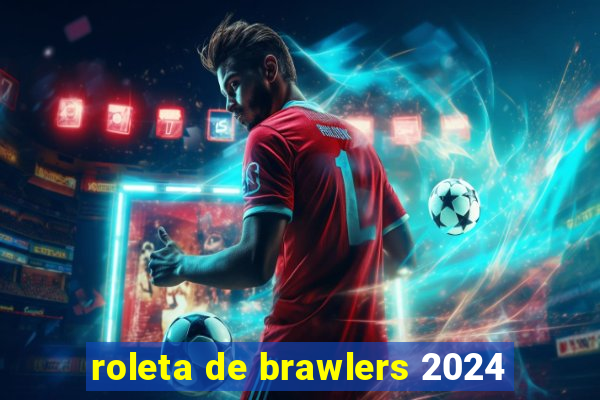 roleta de brawlers 2024