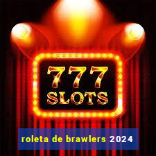 roleta de brawlers 2024