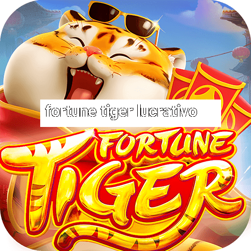 fortune tiger lucrativo