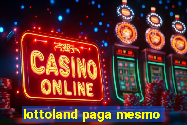 lottoland paga mesmo