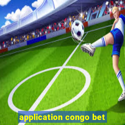 application congo bet