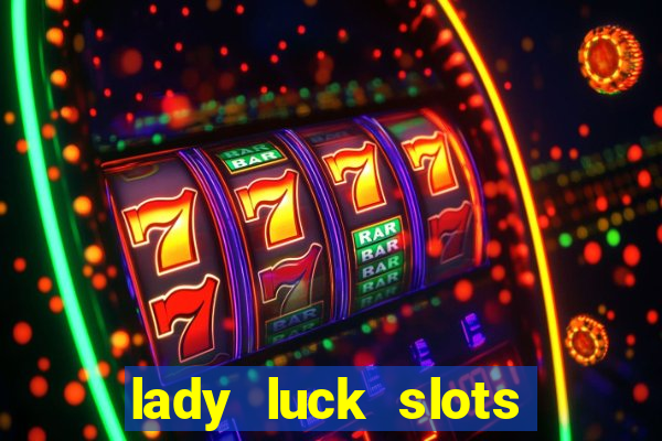 lady luck slots 777 online