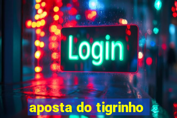 aposta do tigrinho