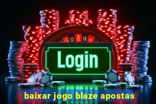 baixar jogo blaze apostas