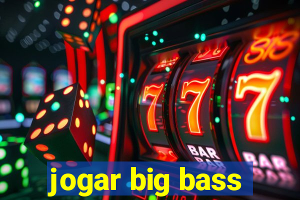 jogar big bass